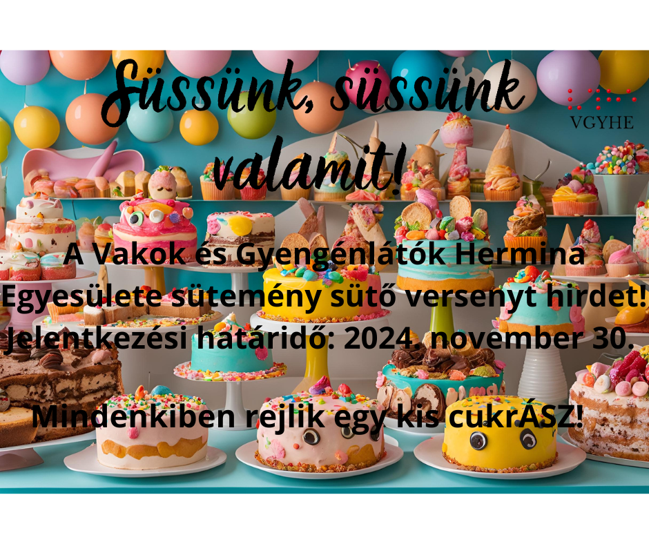 Ez egy színes, vidám süteményverseny hirdetés. A képen számos különböző, kreatívan díszített torta és sütemény látható, színes állványokon elrendezve. A háttérben pasztell színű léggömbök díszítik a falat türkiz háttér előtt. A sütemények között van egy sárga színű, szemekkel díszített "mosolygós" torta, több rózsaszín és türkiz színű krémmel díszített torta, valamint különféle cupcake-ek. A sütemények díszítése rendkívül részletes, színes cukorkákkal, krémekkel és egyéb édességekkel vannak dekorálva. A kép tetején magyar nyelvű szöveg olvasható: "Süssünk, süssünk valamit!" valamint információ arról, hogy a Vakok és Gyengénlátók Hermina Egyesülete süteménysütő versenyt hirdet, melynek jelentkezési határideje 2024. november 30. A kép alján olvasható a mottó: "Mindenkiben rejlik egy kis cukrász!" Az egész kompozíció nagyon vidám, játékos és ínycsiklandó hangulatot áraszt, tökéletesen illusztrálva egy süteménysütő verseny hangulatát. (A kép leírását a Claude generálta)