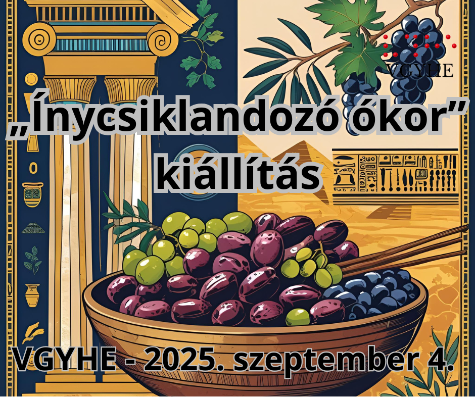 A képen egy plakát látható, amely az "Ínycsiklandozó ókor" kiállítást hirdeti. Az előtérben egy tál szőlő van, mellette görög oszlopok, zuhataggal. A háttérben egyiptomi piramisok és hieroglifák díszítik a képet. A színek gazdagok, főleg arany és zöld tónusok jelennek meg. Alul a “VGYHE - 2025. szeptember 4.” felirat szerepel.