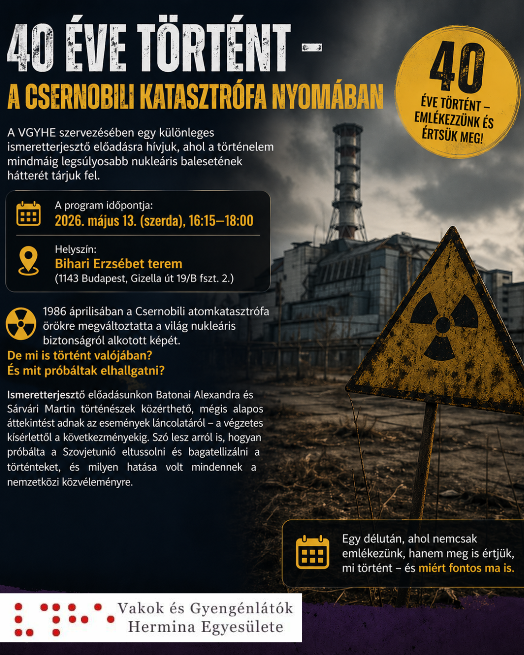 Sötét hangulatú plakát egy elhagyatott atomerőmű képével és sugárzás veszélyt jelző táblával. A képen a csernobili katasztrófa 40. évfordulójához kapcsolódó ismeretterjesztő előadás időpontja és helyszíne szerepel.